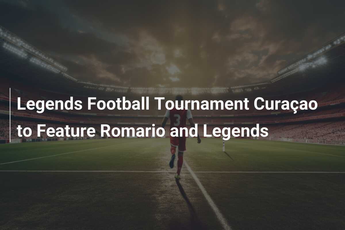 Soccer Legends Feast with Romario in Curacao - News Directory 3