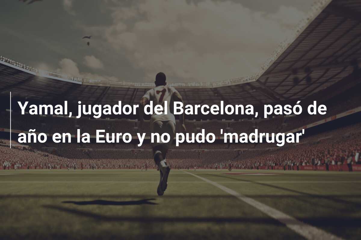 Yamal, jugador del Barcelona, pasó de año en la Euro y no pudo ‘madrugar’