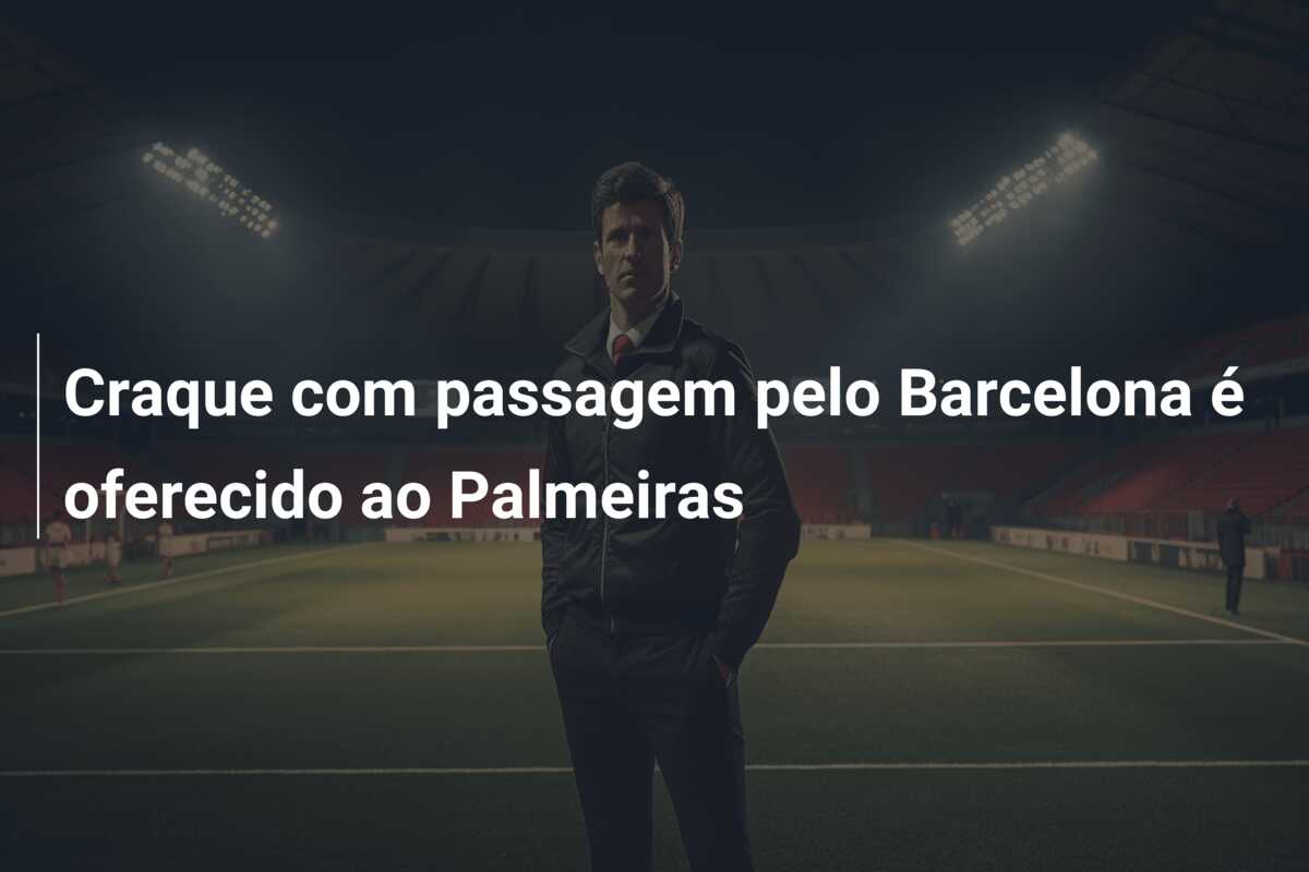 Craque com passagem pelo Barcelona é oferecido ao Palmeiras