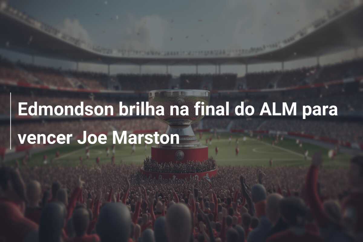 Edmondson brilha na final do ALM para vencer Joe Marston