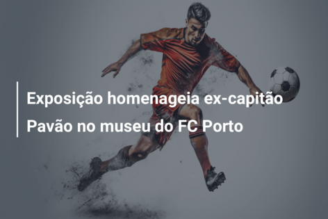 Memória de Pavão evocada em exposição temporária no museu do FC Porto