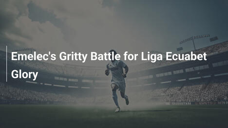 エメレックの熾烈なLiga Ecuabet争い