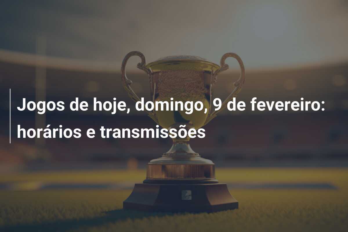 Jogos de hoje, domingo, 9 de fevereiro: horários e transmissões