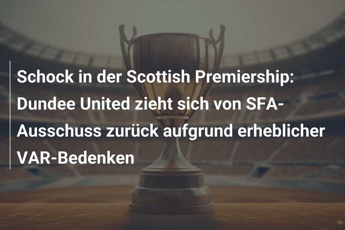 Schock in der Scottish Premiership: Dundee United zieht sich von SFA-Ausschuss zurück aufgrund erheblicher VAR-Bedenken