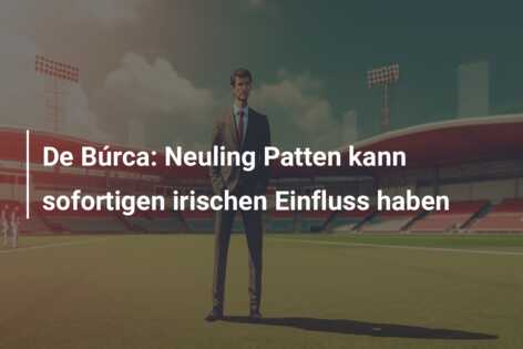 De Búrca: Neuling Patten kann sofortigen irischen Einfluss haben