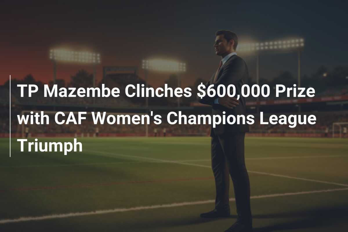 TP Mazembe Raih Hadiah $600.000 dengan Kemenangan Liga Champions Wanita CAF