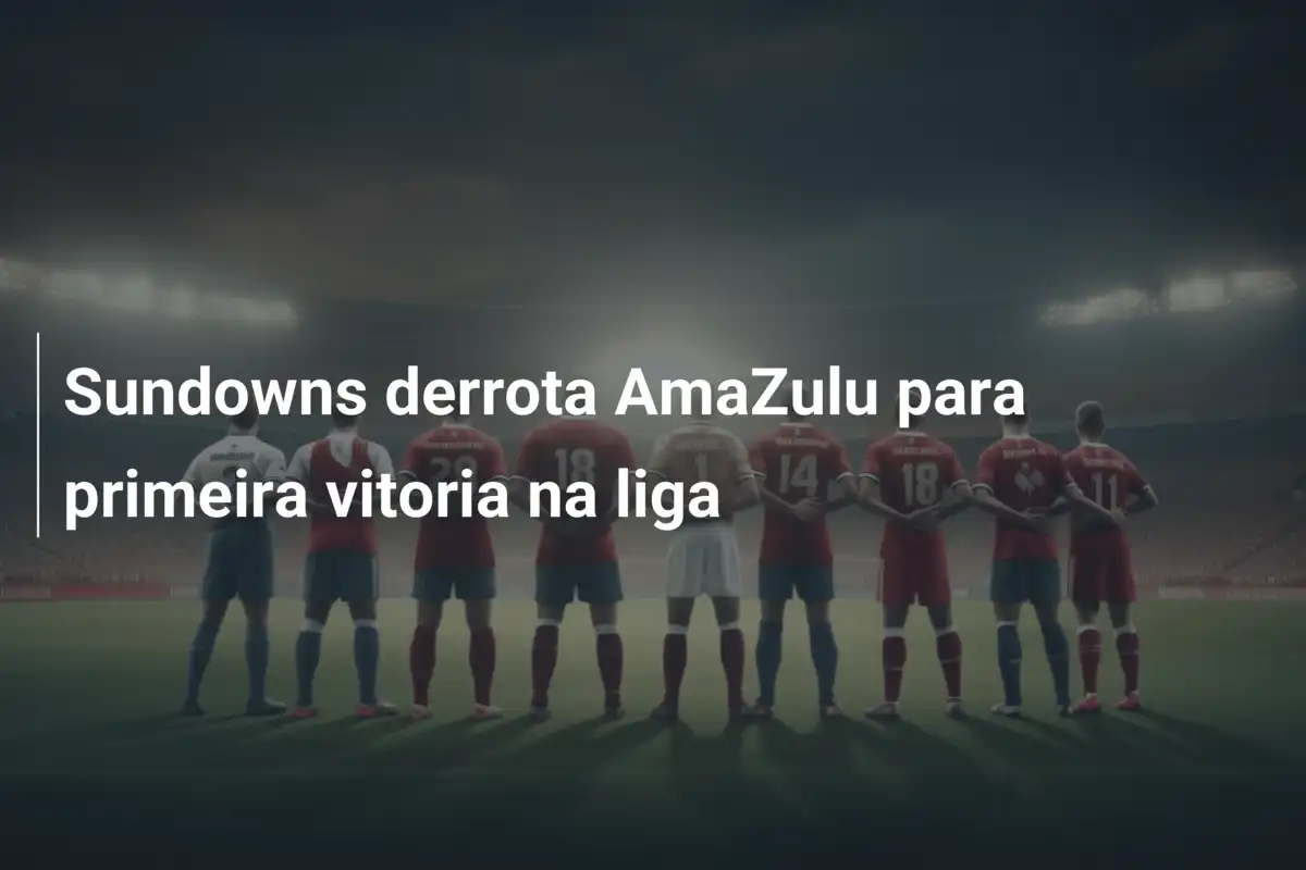 Sundowns derrota AmaZulu para primeira vitoria na liga