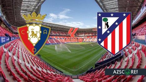 Osasuna Eyes Upset Against Struggling Atletico in La Liga Clash