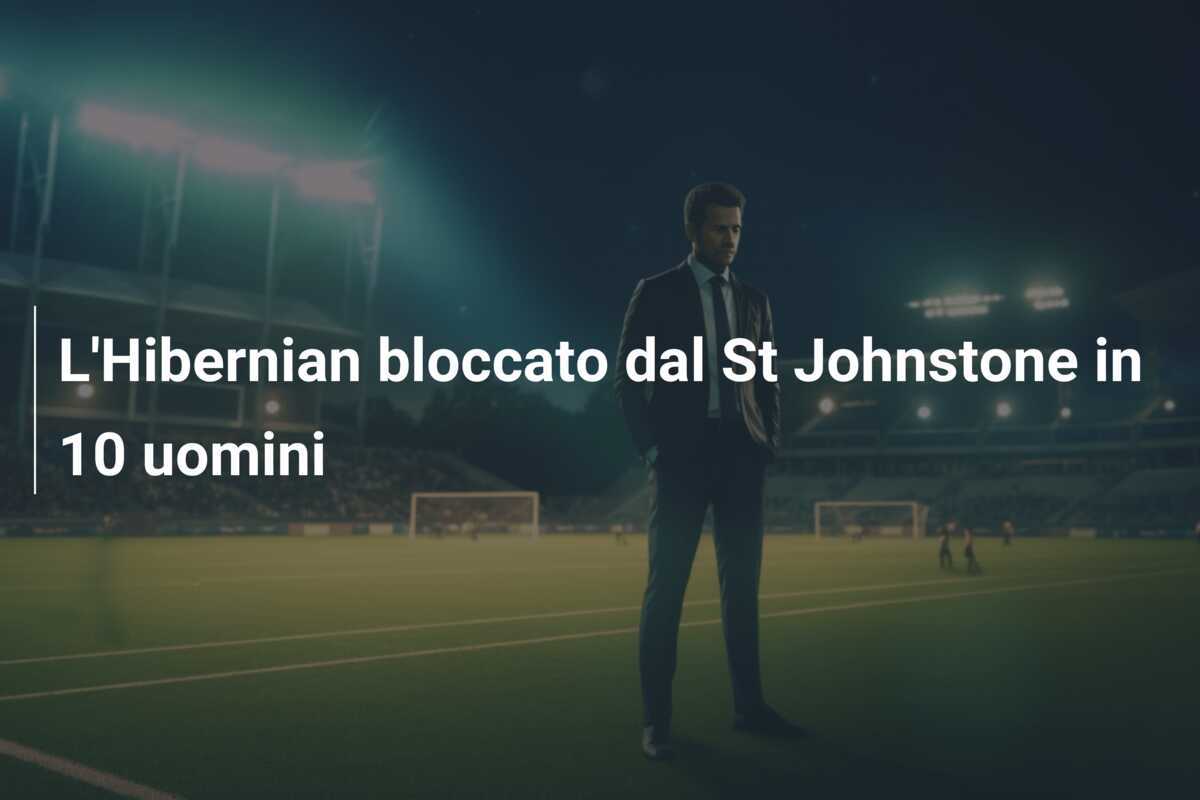 L'Hibernian bloccato dal St Johnstone in 10 uomini