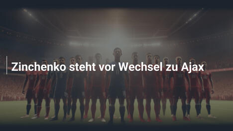 Zinchenko steht vor Wechsel zu Ajax