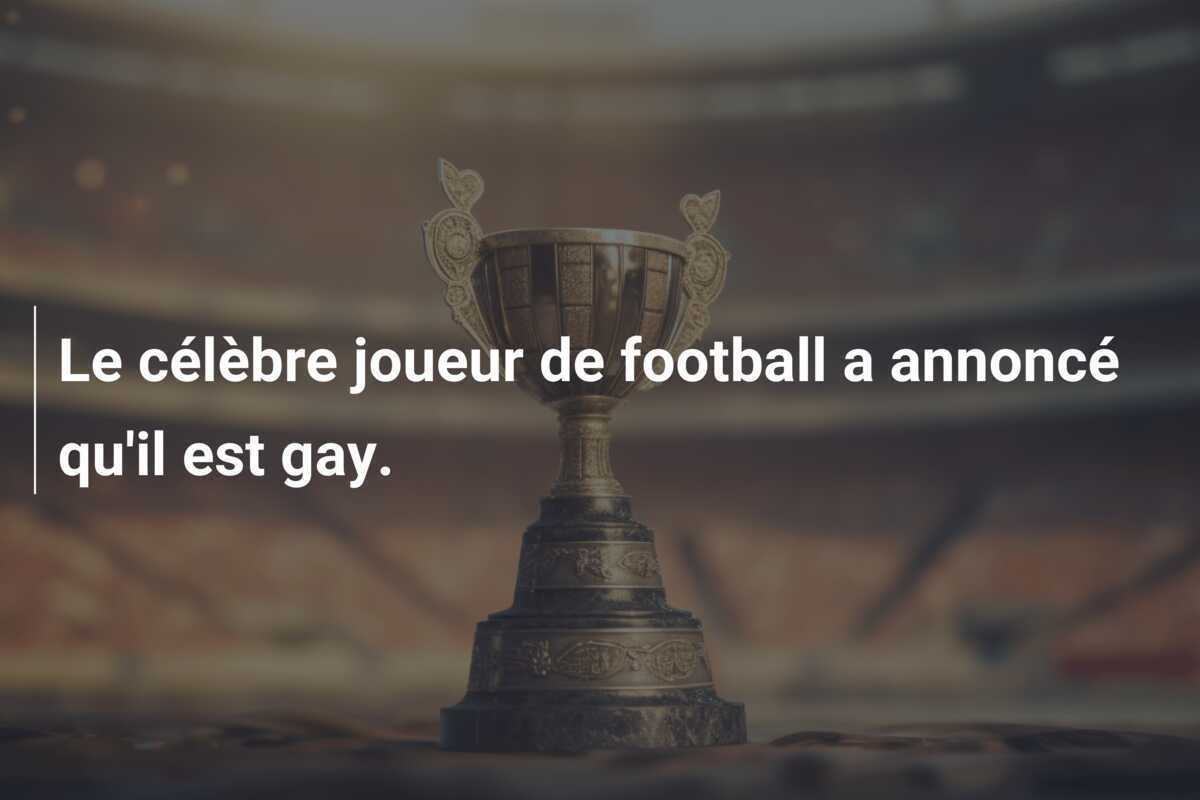 Le célèbre joueur de football a annoncé qu'il est gay.