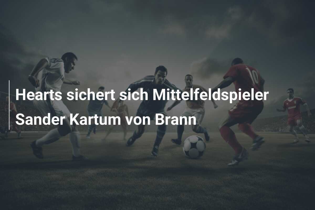 Hearts sichert sich Mittelfeldspieler Sander Kartum von Brann