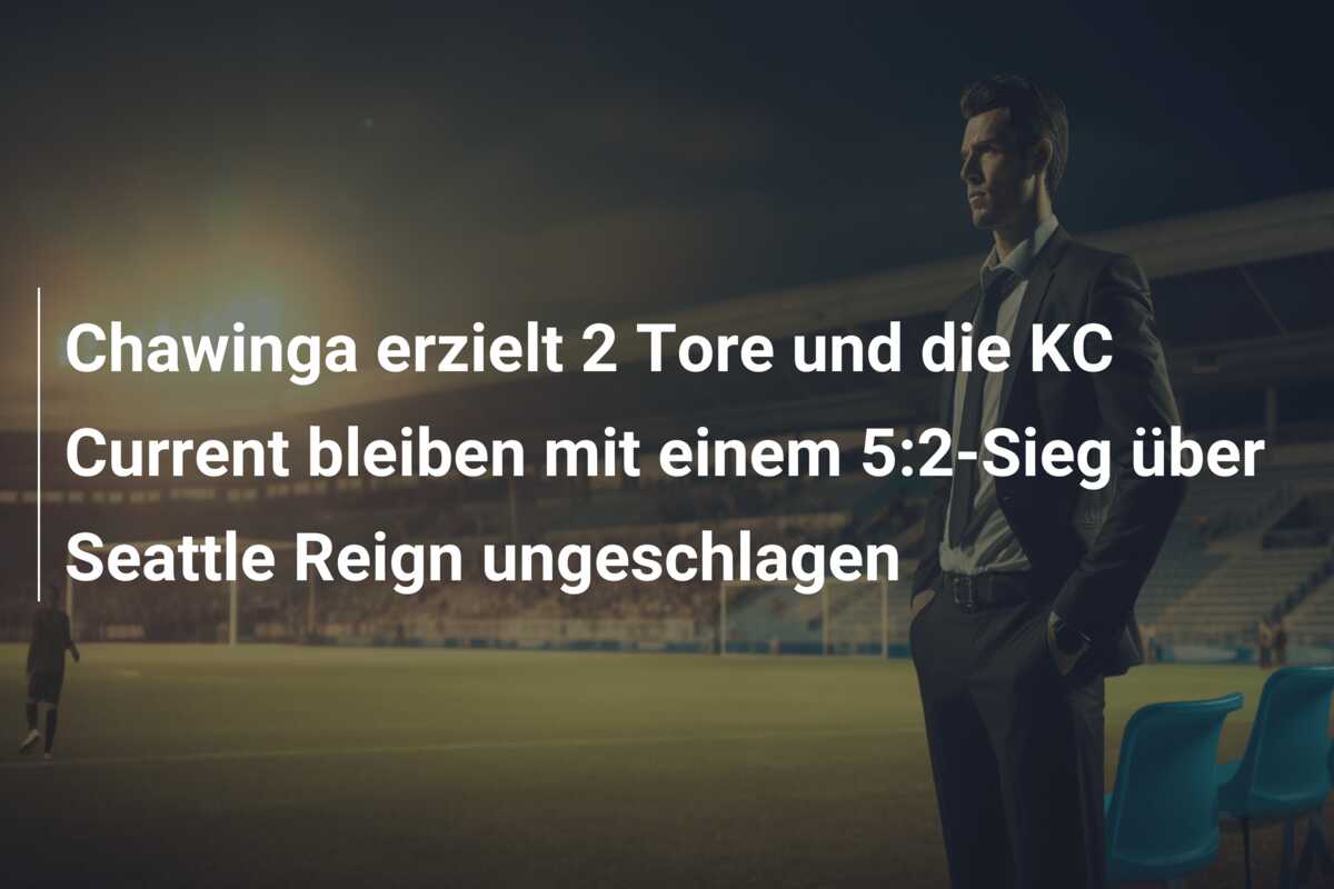 Chawinga erzielt 2 Tore und die KC Current bleiben mit einem 5:2-Sieg über Seattle Reign ungeschlagen