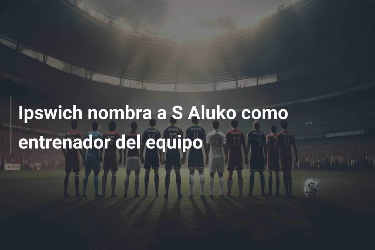 Ipswich nombra a S Aluko como entrenador del equipo