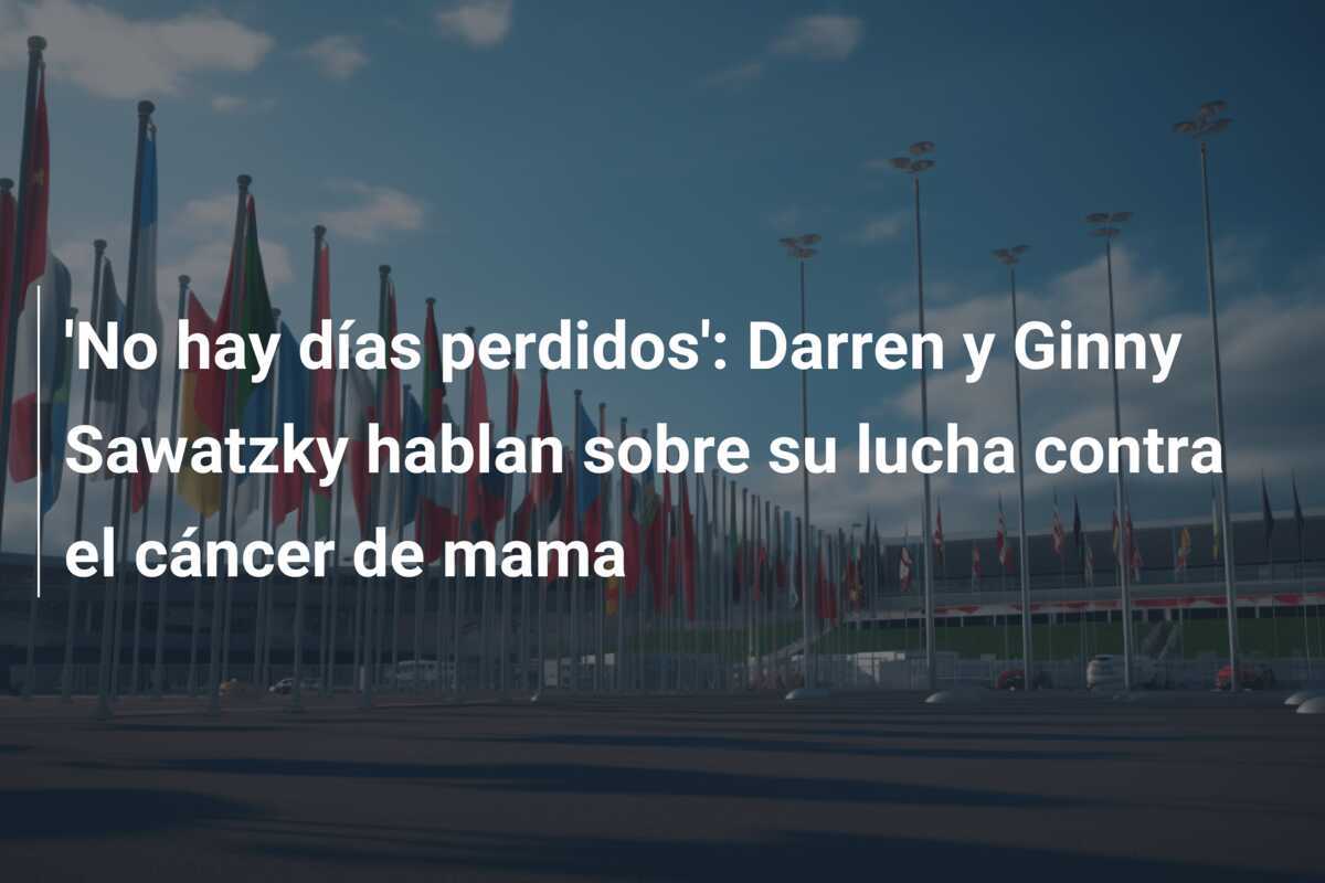 'No hay días perdidos': Darren y Ginny Sawatzky hablan sobre su lucha contra el cáncer de mama