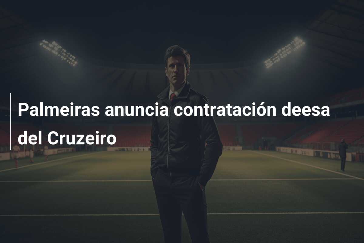 Palmeiras anuncia contratación deesa del Cruzeiro