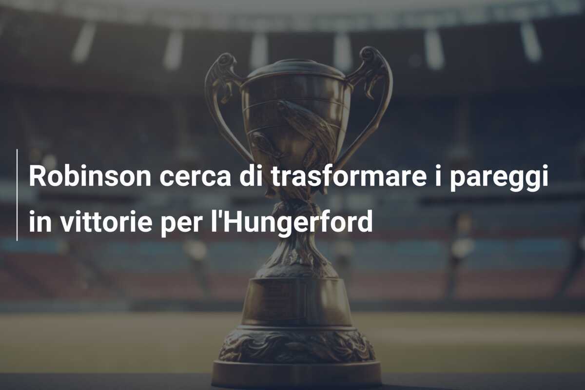 Robinson cerca di trasformare i pareggi in vittorie per l'Hungerford