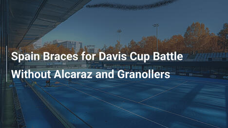 Spanien rüstet sich für Davis-Cup-Kampf ohne Alcaraz und Granollers