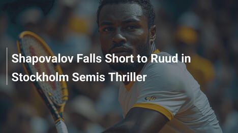 Shapovalov verpasst Finale gegen Ruud in Stockholm-Thriller