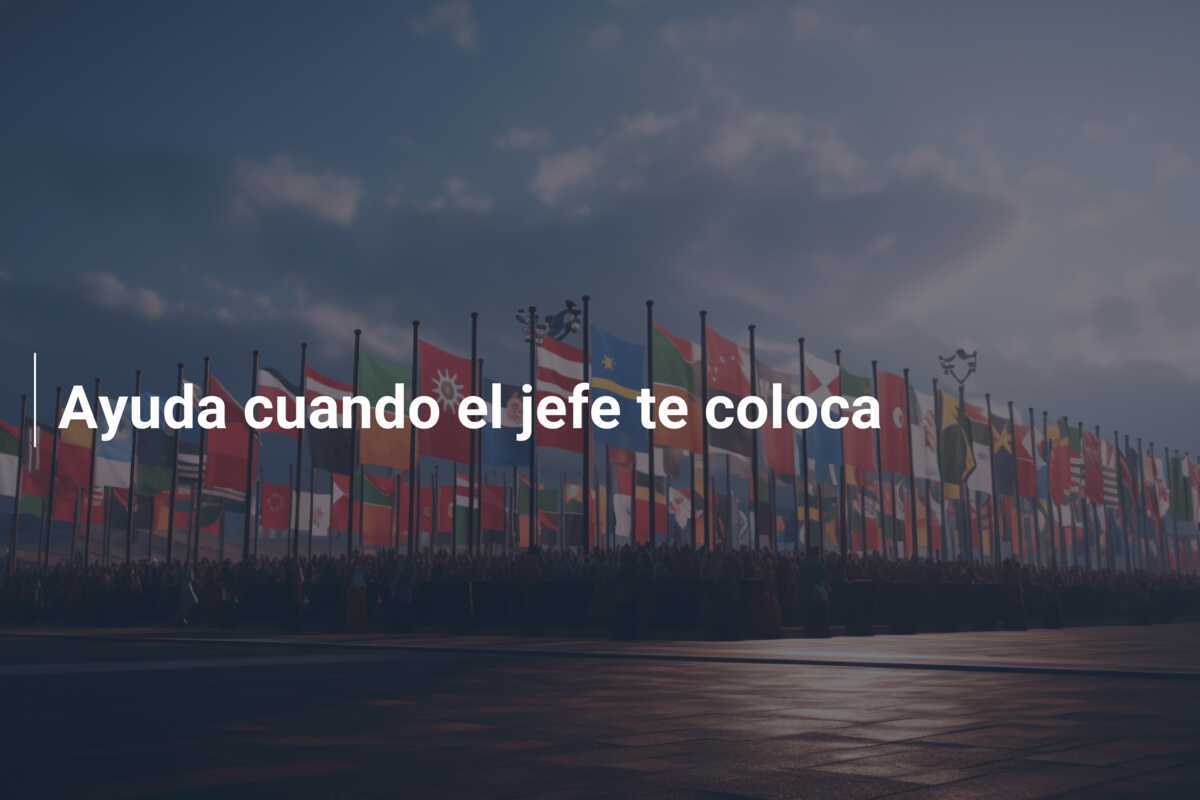 Ayuda cuando el jefe te coloca