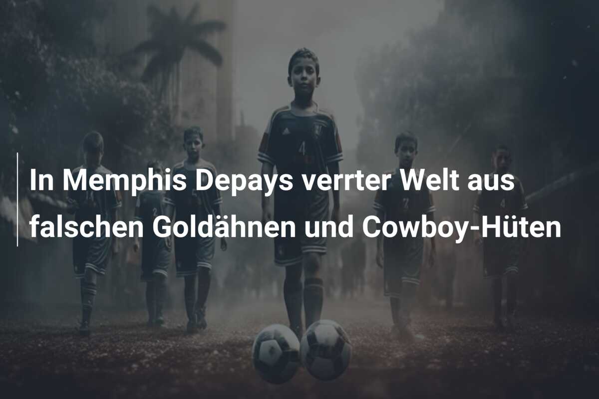 In Memphis Depays verrter Welt aus falschen Goldähnen und Cowboy-Hüten