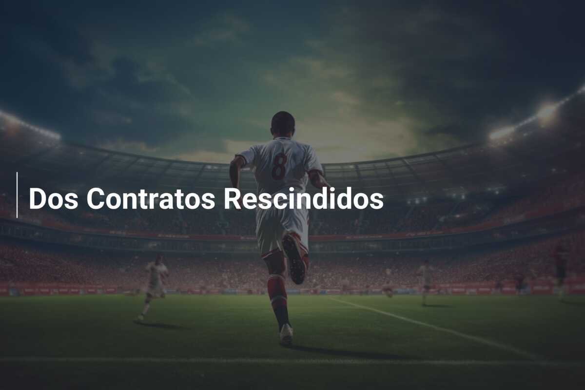 Dos Contratos Rescindidos