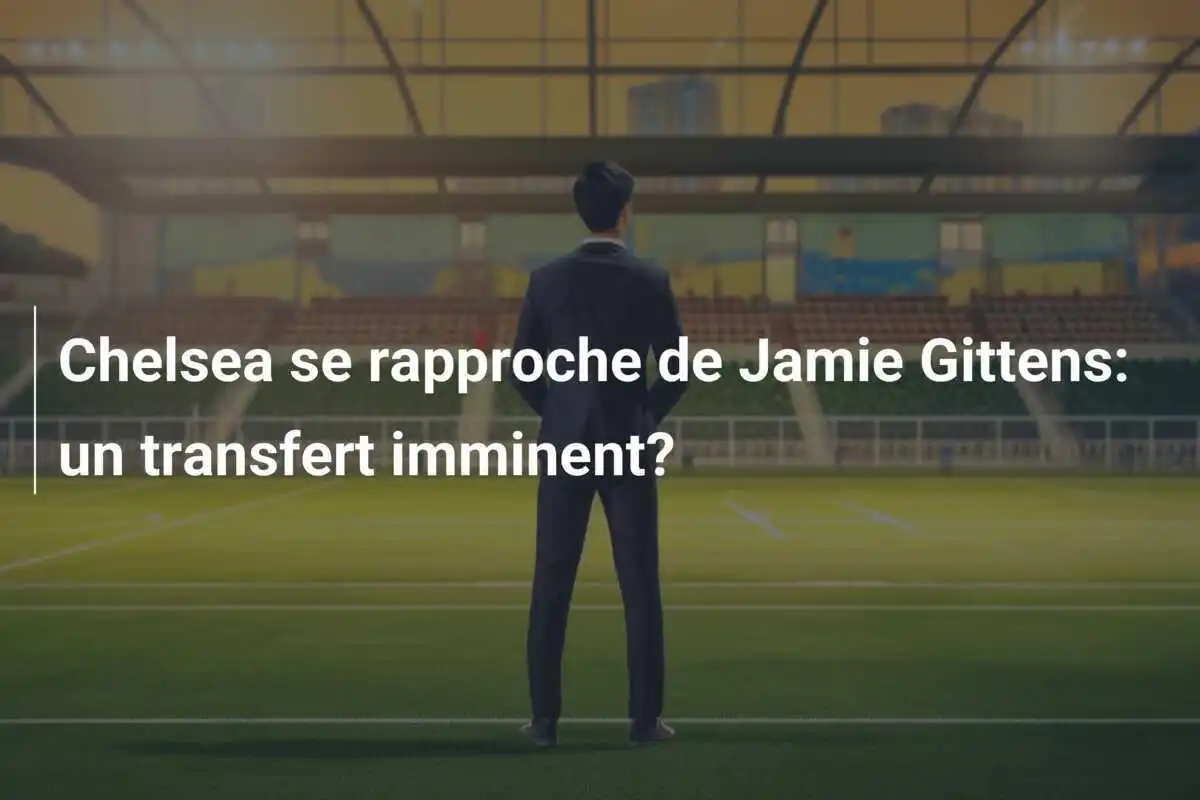 Chelsea se rapproche de Jamie Gittens: un transfert imminent?