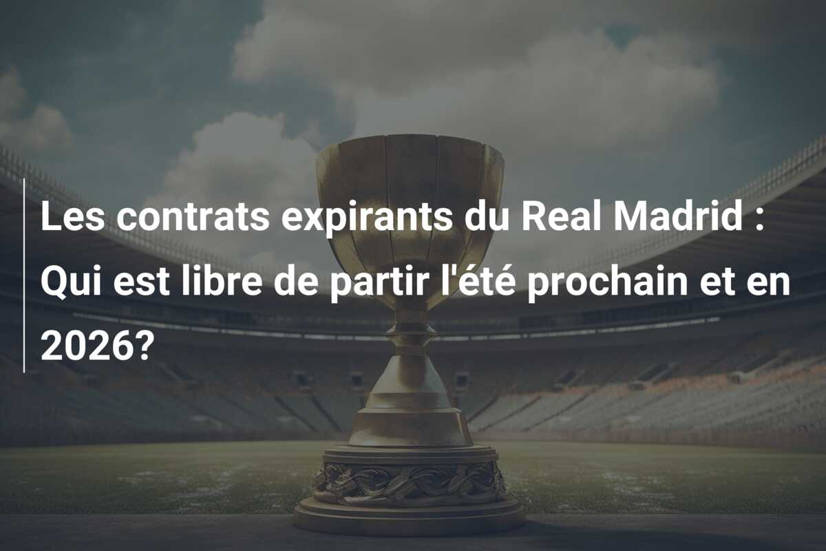 Les contrats expirants du Real Madrid : Qui est libre de partir l’été prochain et en 2026?