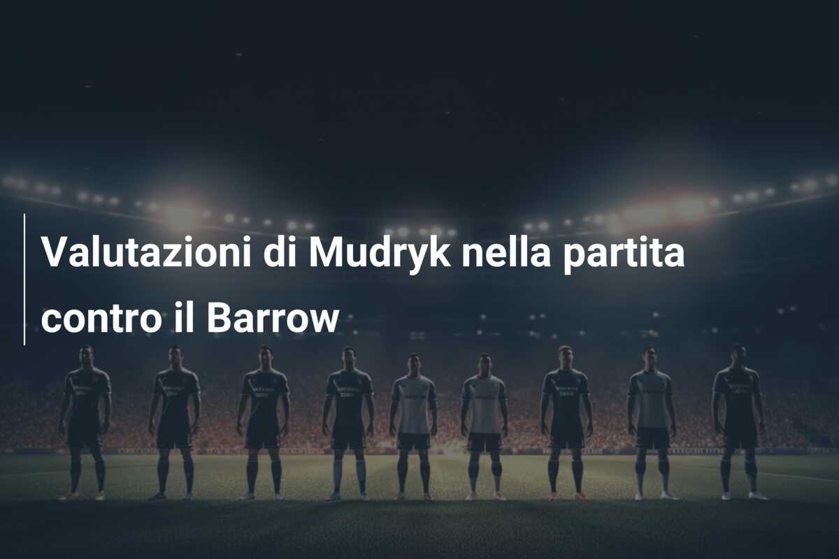 Valutazioni di Mudryk nella partita contro il Barrow