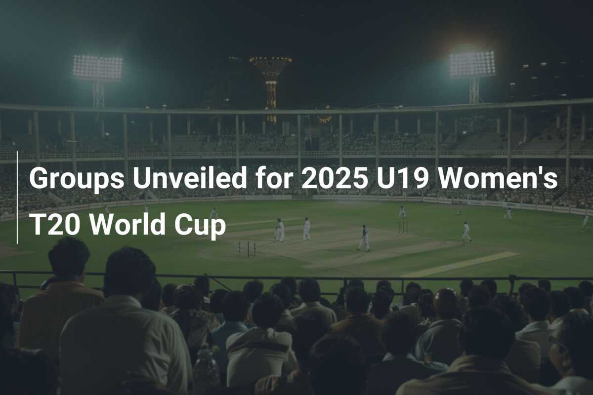 Groups Unveiled for 2025 U19 Women's T20 World Cup