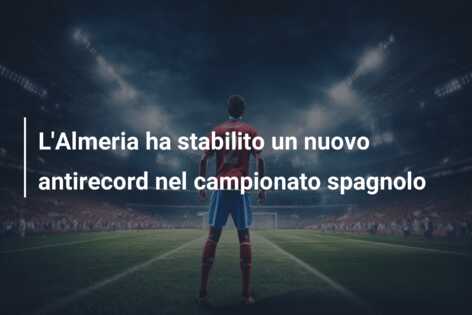 L’Almeria ha stabilito un nuovo antirecord nel campionato spagnolo