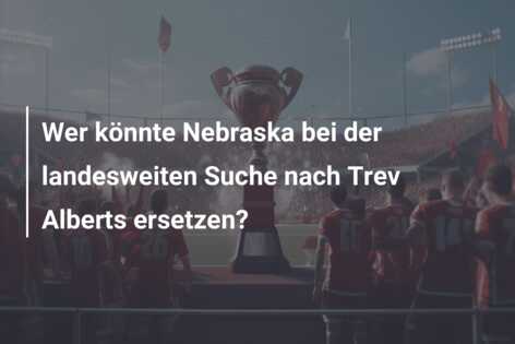 Wer könnte Nebraska bei der landesweiten Suche nach Trev Alberts ersetzen?