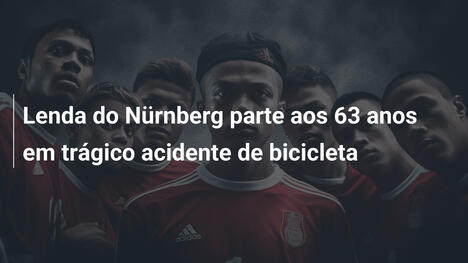 Lenda do Nürnberg parte aos 63 anos em trágico acidente de bicicleta