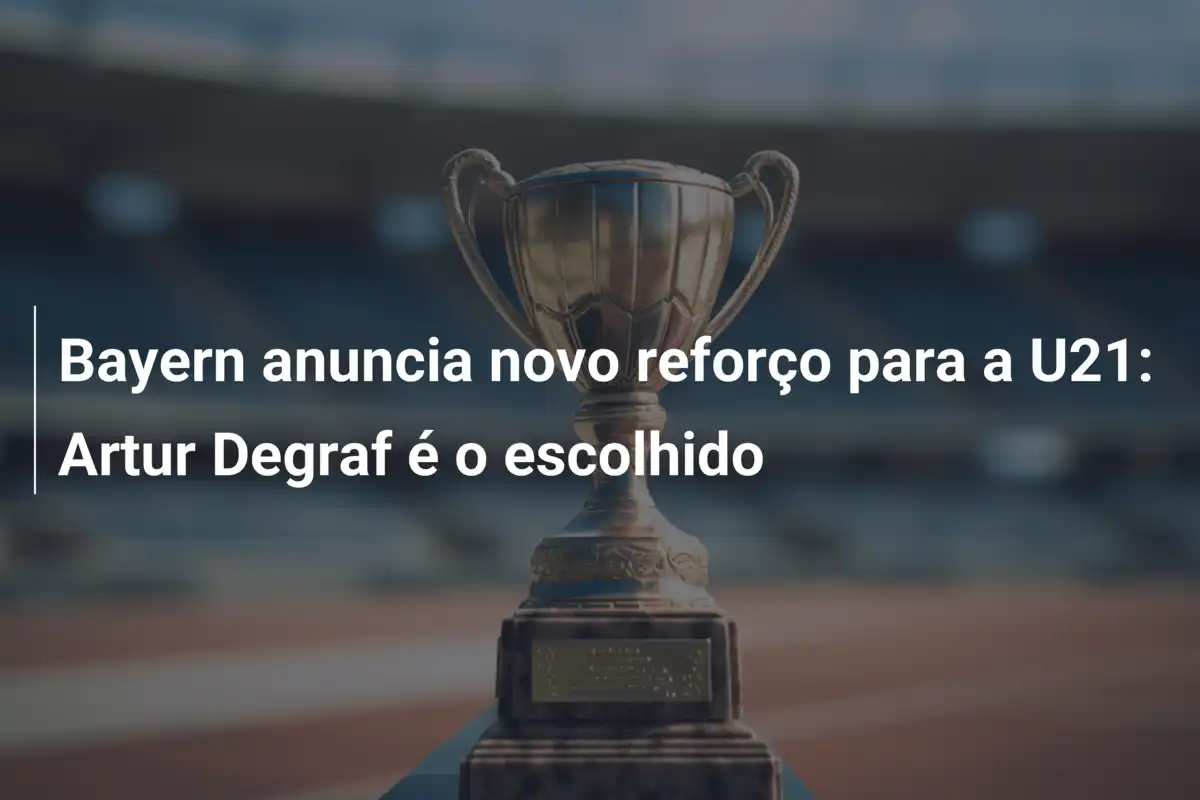 Bayern anuncia novo reforço para a U21: Artur Degraf é o escolhido