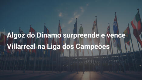 Algoz do Dínamo surpreende e vence Villarreal na Liga dos Campeões