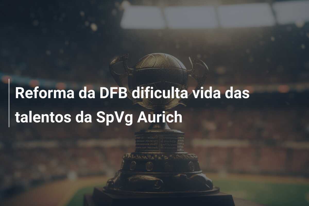 Reforma da DFB dificulta vida das talentos da SpVg Aurich