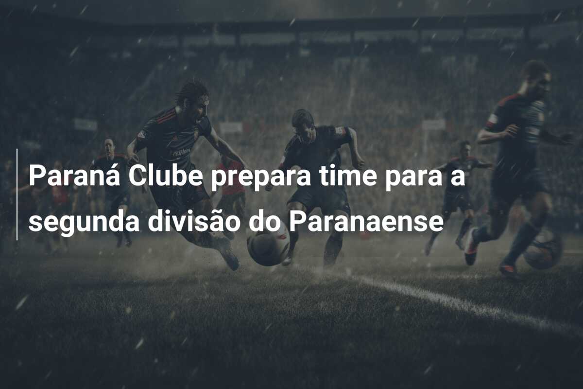 Paraná Clube prepara time para a segunda divisão do Paranaense
