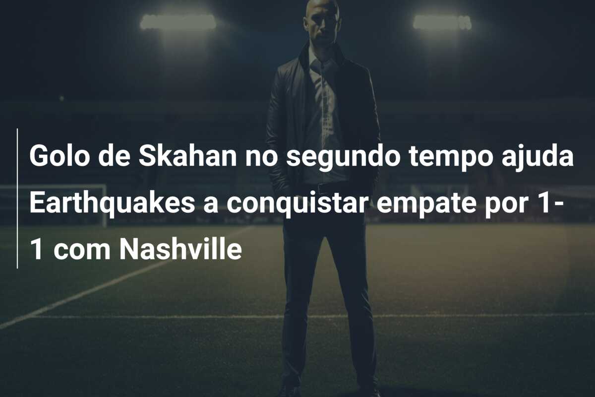 Golo de Skahan no segundo tempo ajuda Earthquakes a conquistar empate por 1-1 com Nashville