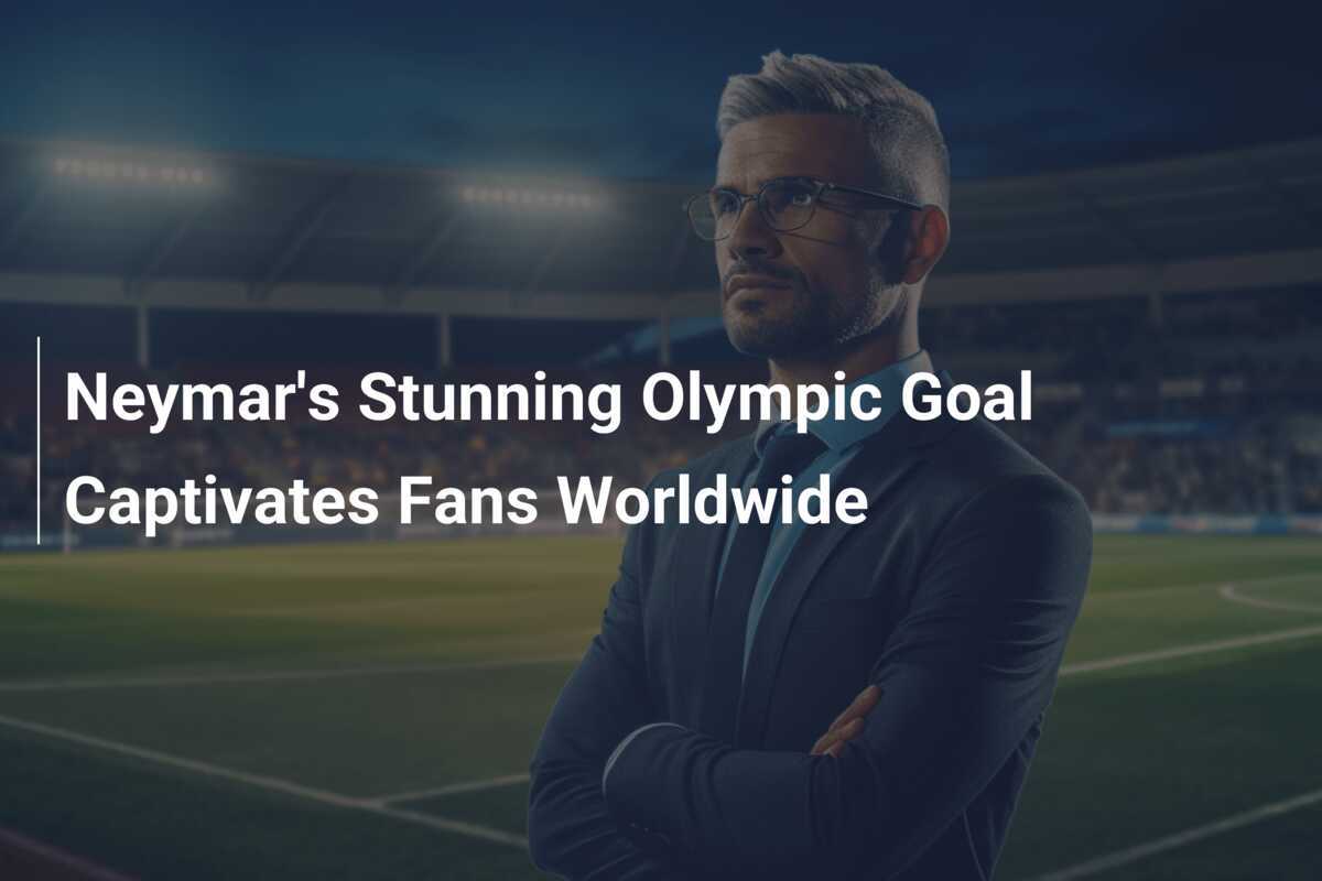 Neymar's Stunning Olympic Goal Captivates Fans Worldwide - footboom1.com