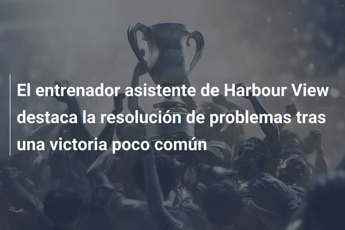 El entrenador asistente de Harbour View destaca la resolución de problemas tras una victoria poco común