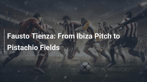 Fausto Tienza: Dal Campo di Ibiza ai Pistacchieti
