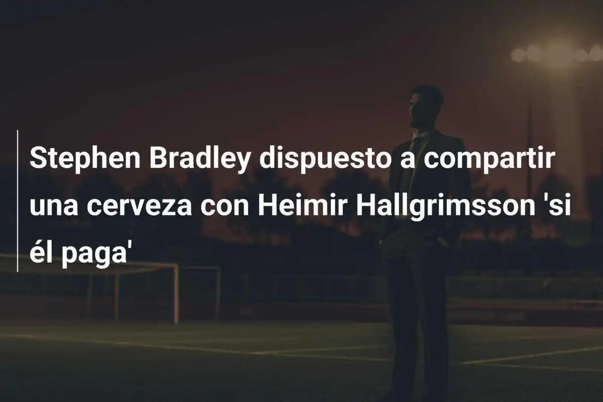 Stephen Bradley dispuesto a compartir una cerveza con Heimir Hallgrimsson 'si él paga'