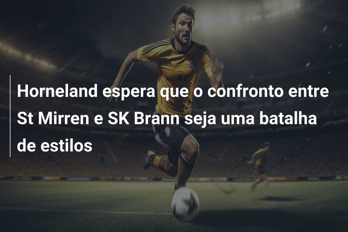 Horneland espera que o confronto entre St Mirren e SK Brann seja uma batalha de estilos