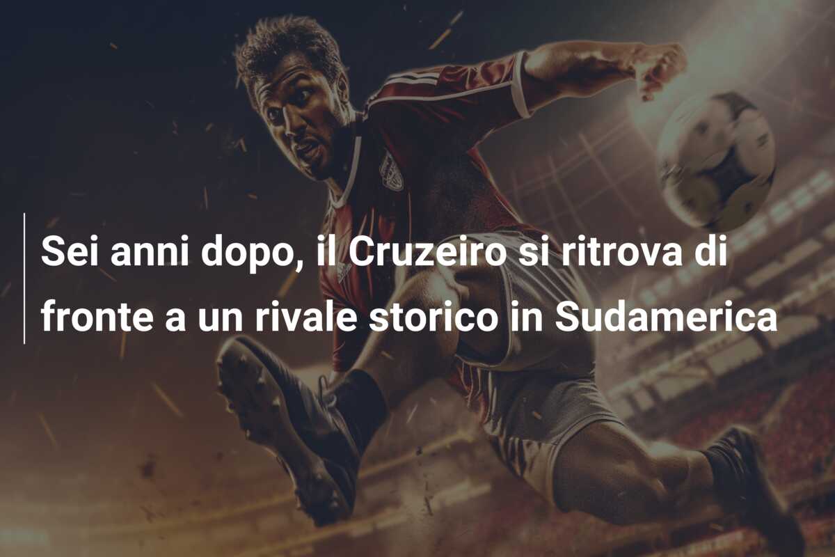 Sei anni dopo, il Cruzeiro si ritrova di fronte a un rivale storico in Sudamerica