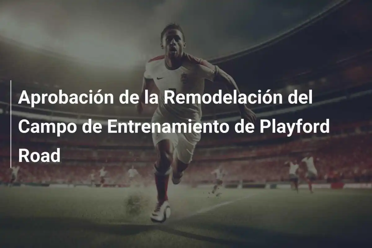 Aprobación de la Remodelación del Campo de Entrenamiento de Playford Road