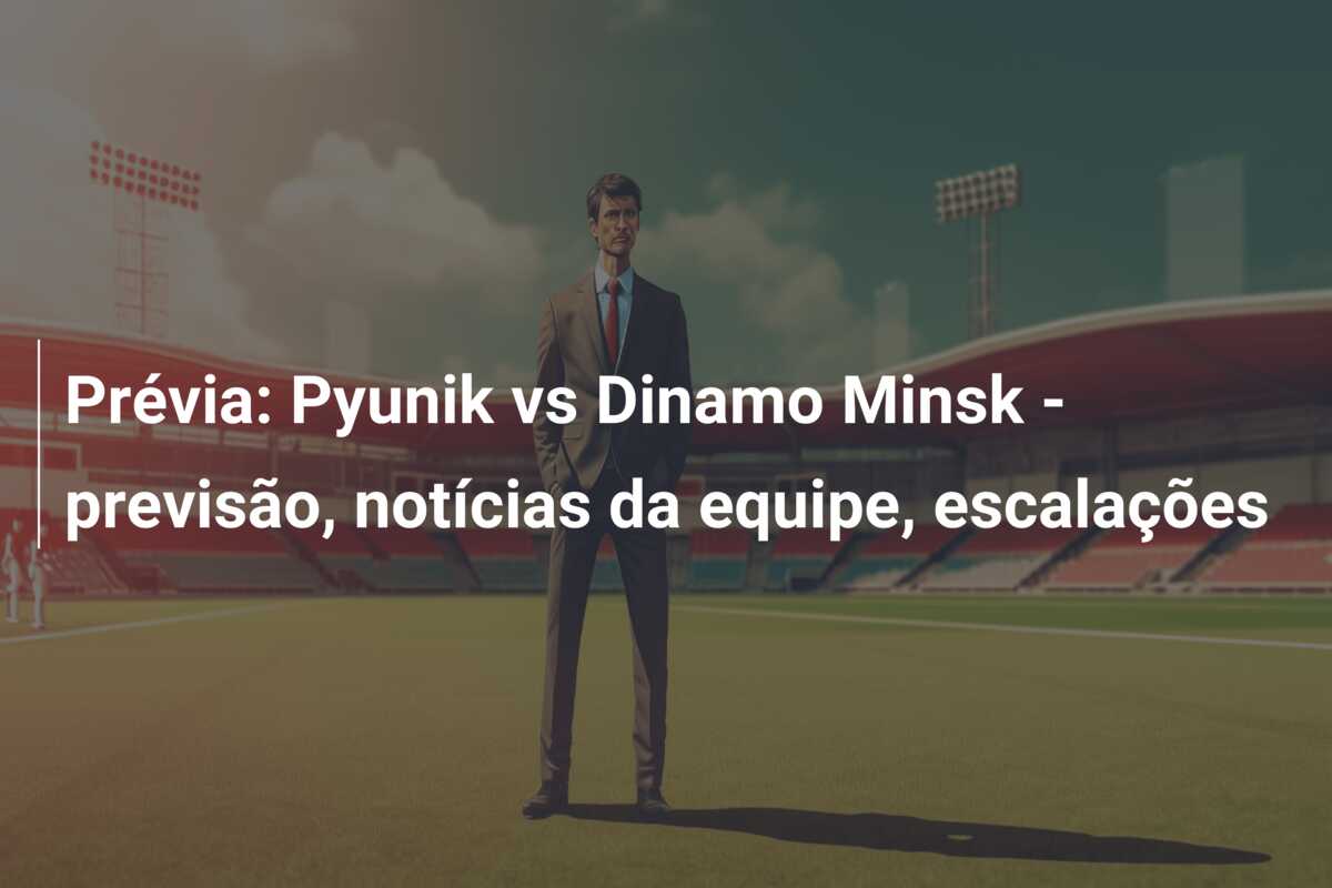 Prévia: Pyunik vs Dinamo Minsk – previsão, notícias da equipe, escalações
