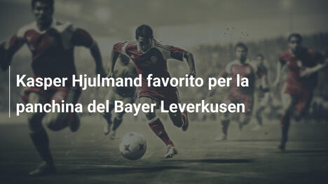Kasper Hjulmand favorito per la panchina del Bayer Leverkusen