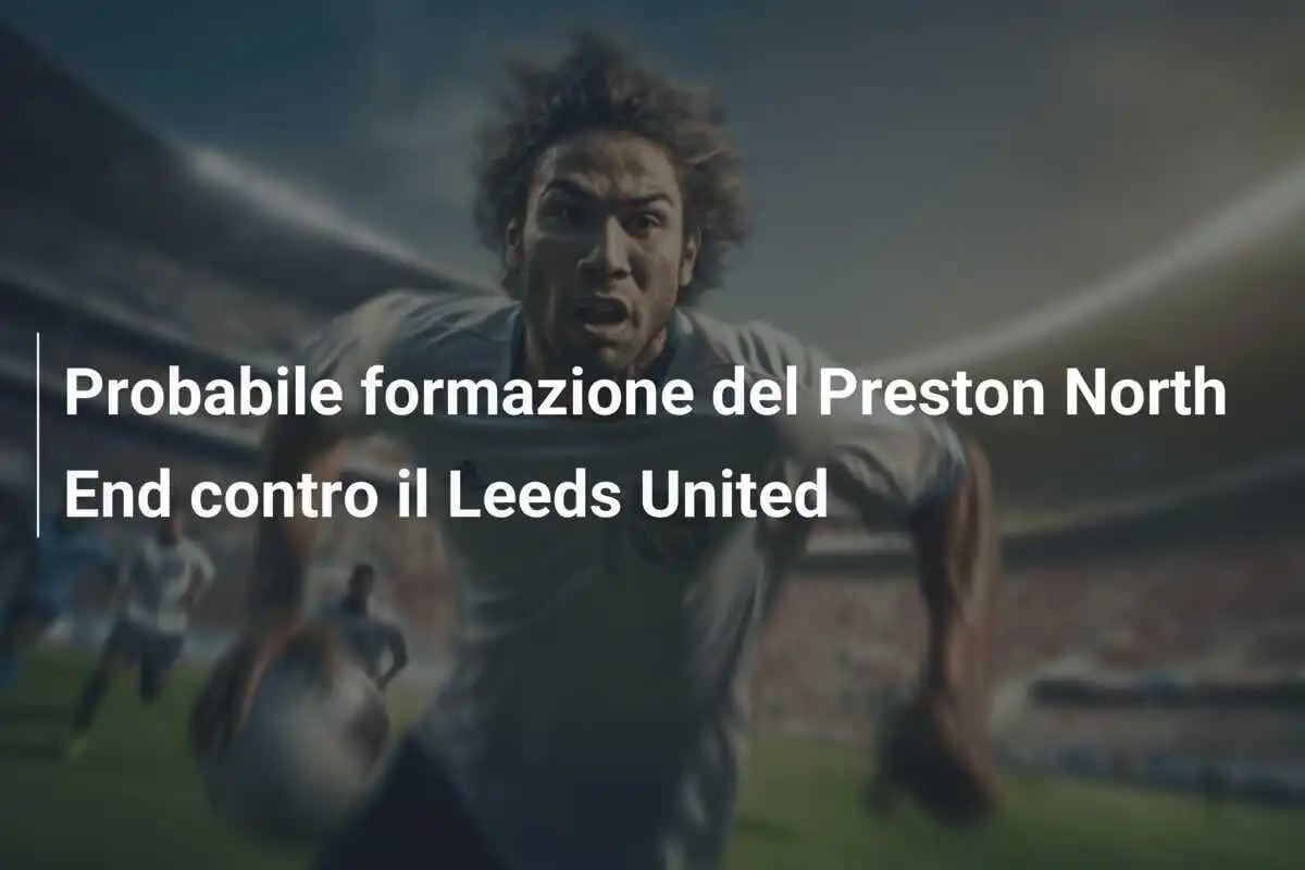 Probabile formazione del Preston North End contro il Leeds United