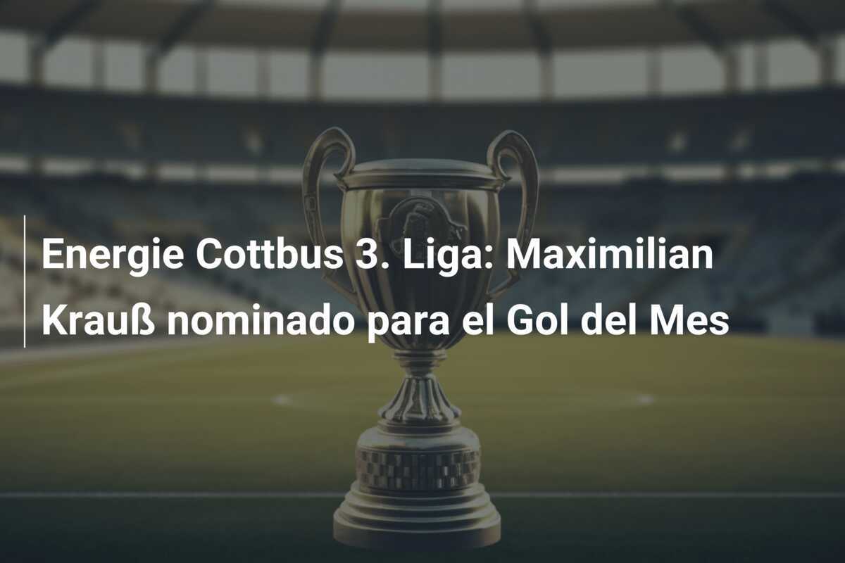 Energie Cottbus 3. Liga: Maximilian Krauß nominado para el Gol del Mes