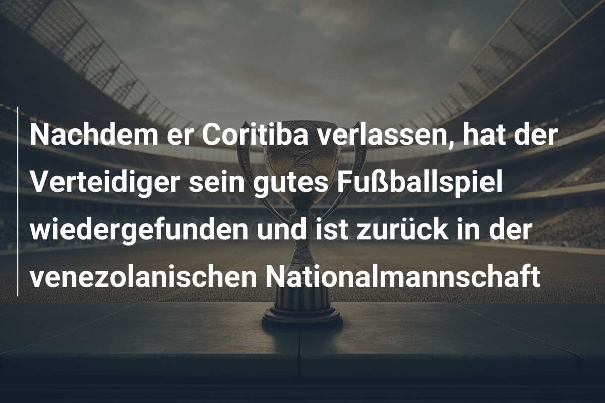 Nachdem er Coritiba verlassen, hat der Verteidiger sein gutes Fußballspiel wiedergefunden und ist zurück in der venezolanischen Nationalmannschaft